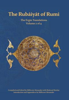 The Rubaiyat of Rumi The Ergin Translations Volume 2