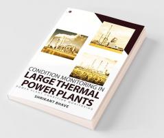Condition Monitoring In Large Thermal Power Plants : Power Plant Condition Monitoring