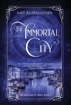 The Immortal City: 1 (The Magicians of Venice)