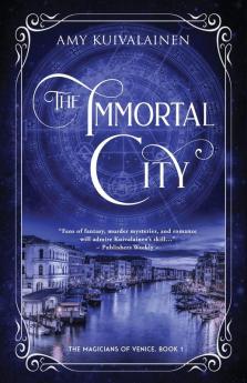 The Immortal City: 1 (The Magicians of Venice)