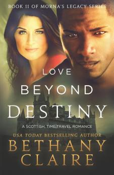 Love Beyond Destiny: A Scottish Time Travel Romance: 11 (Morna's Legacy)