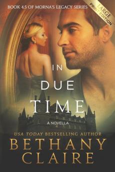 In Due Time - A Novella (Large Print Edition): A Scottish Time Travel Romance: 4.5 (Morna's Legacy)