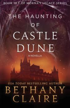 The Haunting of Castle Dune - A Novella: A Scottish Time Travel Romance: 10.5 (Morna's Legacy)