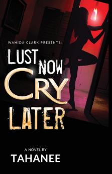 Lust Now Cry Later