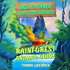 Ava & Carol Detective Agency: Rainforest Animal Guide