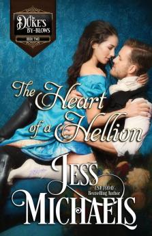 The Heart of a Hellion: 2 (The Duke's By-Blows)