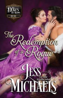 The Redemption of a Rogue: 4 (The Duke's By-Blows)