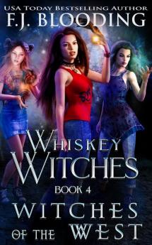 Witches of the West: 4 (Whiskey Witches)