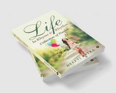 Life - In Rhyme &amp; Rhythm : Collection of Poems