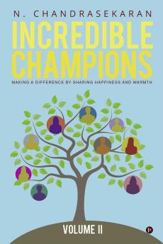 Incredible Champions – Volume II : Making a difference by sharing happiness and warmth