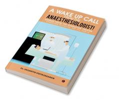 A Wake Up Call from the Anaesthesiologist! : Stories from the Operation Theatre- Education Initiative for the Public