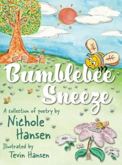 Bumblebee Sneeze: A Collection of Poetry