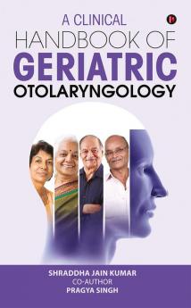 A Clinical Handbook of Geriatric Otolaryngology