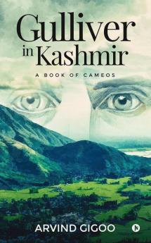 Gulliver In Kashmir : A Book Of Cameos