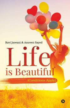 Life Is Beautiful* (Conditions Apply)