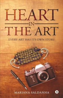 Heart In The Art : Every Art Has Its Own Story