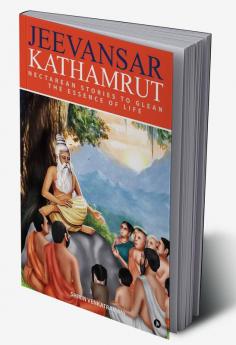 Jeevansar Kathamrut : Nectarean stories to glean the essence of life.