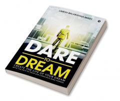 Dare To Dream : Create The Life of Your Dream