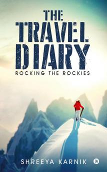 The Travel Diary : Rocking the Rockies