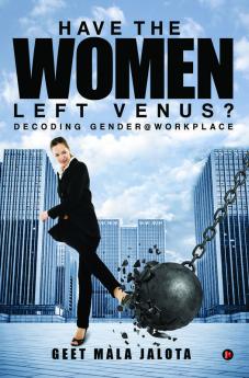 Have the Women Left Venus? : Decoding Gender @ Workplace