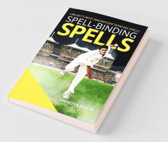 Spell-Binding Spells : Cricket’S Most Magnificent Bowling Spells
