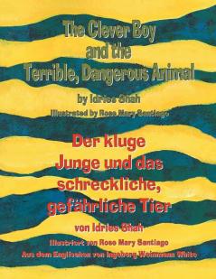 The Clever Boy and the Terrible Dangerous Animal - Der kluge Junge und das schreckliche gefährliche Tier: English-German Edition (Hoopoe Teaching-Stories)