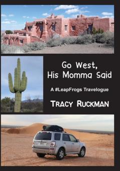 Go West His Momma Said: A #LeapFrogs Travelogue: 1