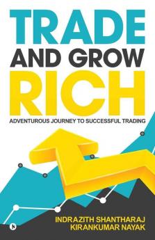 Trade And Grow Rich Adventurous Journey To Successful Trading