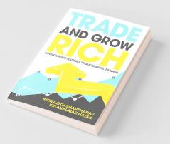 Trade And Grow Rich Adventurous Journey To Successful Trading