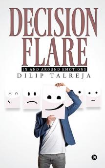 Decision Flare : In and around Emotions