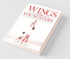 Wings For Youngsters: The Unstoppable New Generation