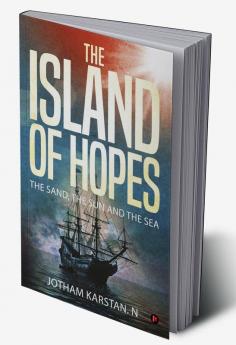 The Island of Hopes : The Sand The Sun and The Sea