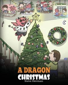 A Dragon Christmas: Help Your Dragon Prepare for Christmas. A Cute Children Story To Celebrate The Most Special Day of The Year.: 21 (My Dragon Books)