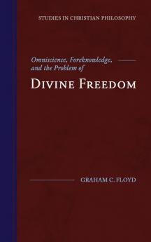 Omniscience Foreknowledge and the Problem of Divine Freedom (Studies in Christian Philosophy)