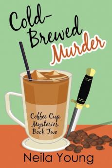 Cold-Brewed Murder: 2 (Coffee Cup Mysteries)