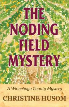 The Noding Field Mystery: A Winnebago County Mystery: 4