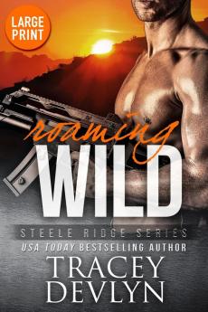 Roaming Wild (Large Print Edition): 5 (Steele Ridge)