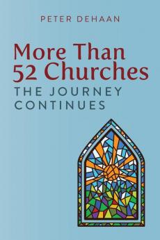 More Than 52 Churches: The Journey Continues: 3