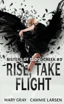 Rise Take Flight: 3 (Sisters of Bloodcreek)