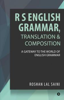 R S English Grammar Translation And Composition : A Gateway To The World Of English Grammar