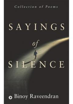 Sayings of Silence : Collection of poems