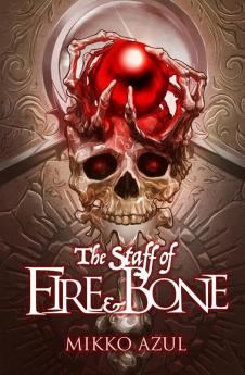 The Staff of Fire and Bone