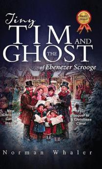 Tiny Tim and The Ghost of Ebenezer Scrooge: The sequel to A Christmas Carol