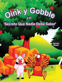 Oink y Gobble y el 'Secreto Que Nadie Debe Saber': 1 (Series Book)