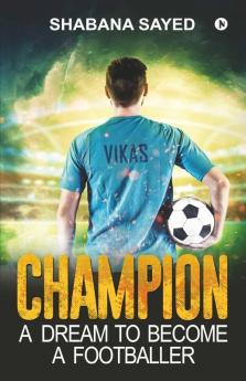 Champion: A Dream To Become A Footballer
