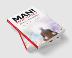 Man! Know thyself : Guide to Self-realization