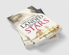 I Fell in Love and Landed Amongst the Stars : End of Love Marks New Beginnings