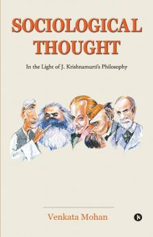Sociological Thought : In the Light of J. Krishnamurti's Philosophy