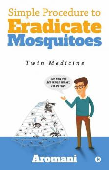 Simple Procedure To Eradicate Mosquitoes : Twin Medicine