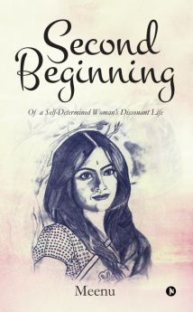 Second Beginning : Of a self-determined woman’s dissonant life